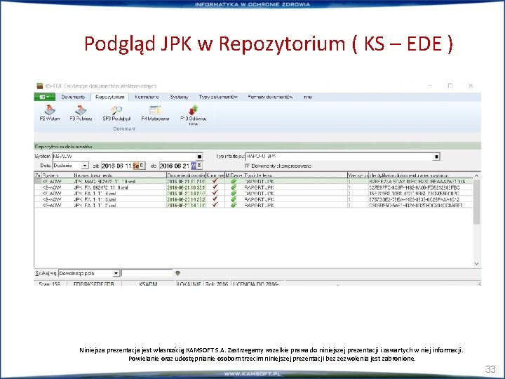 Podgląd JPK w Repozytorium ( KS – EDE ) Niniejsza prezentacja jest własnością KAMSOFT