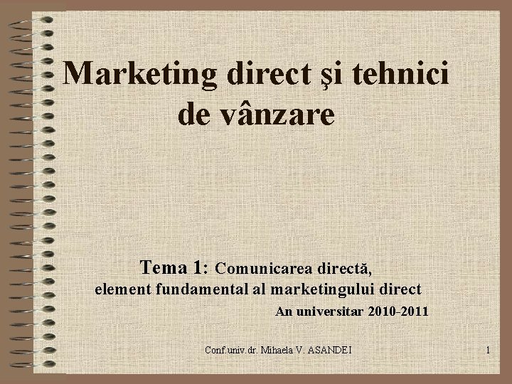 Marketing direct şi tehnici de vânzare Tema 1: Comunicarea directă, element fundamental al marketingului Marketing direct şi tehnici de vânzare Tema 1: Comunicarea directă, element fundamental al marketingului