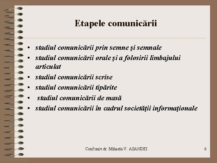Etapele comunicării • stadiul comunicării prin semne şi semnale • stadiul comunicării orale şi Etapele comunicării • stadiul comunicării prin semne şi semnale • stadiul comunicării orale şi