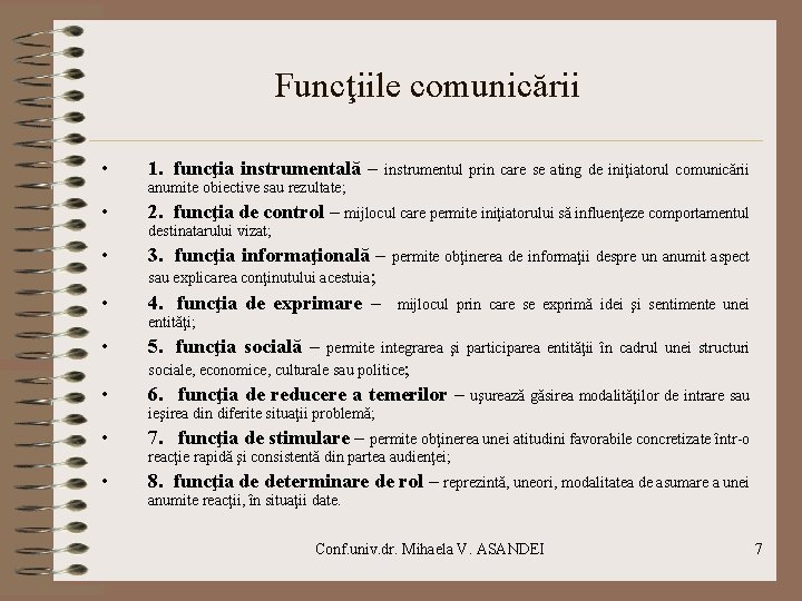 Funcţiile comunicării • 1. funcţia instrumentală – instrumentul prin care se ating de iniţiatorul Funcţiile comunicării • 1. funcţia instrumentală – instrumentul prin care se ating de iniţiatorul