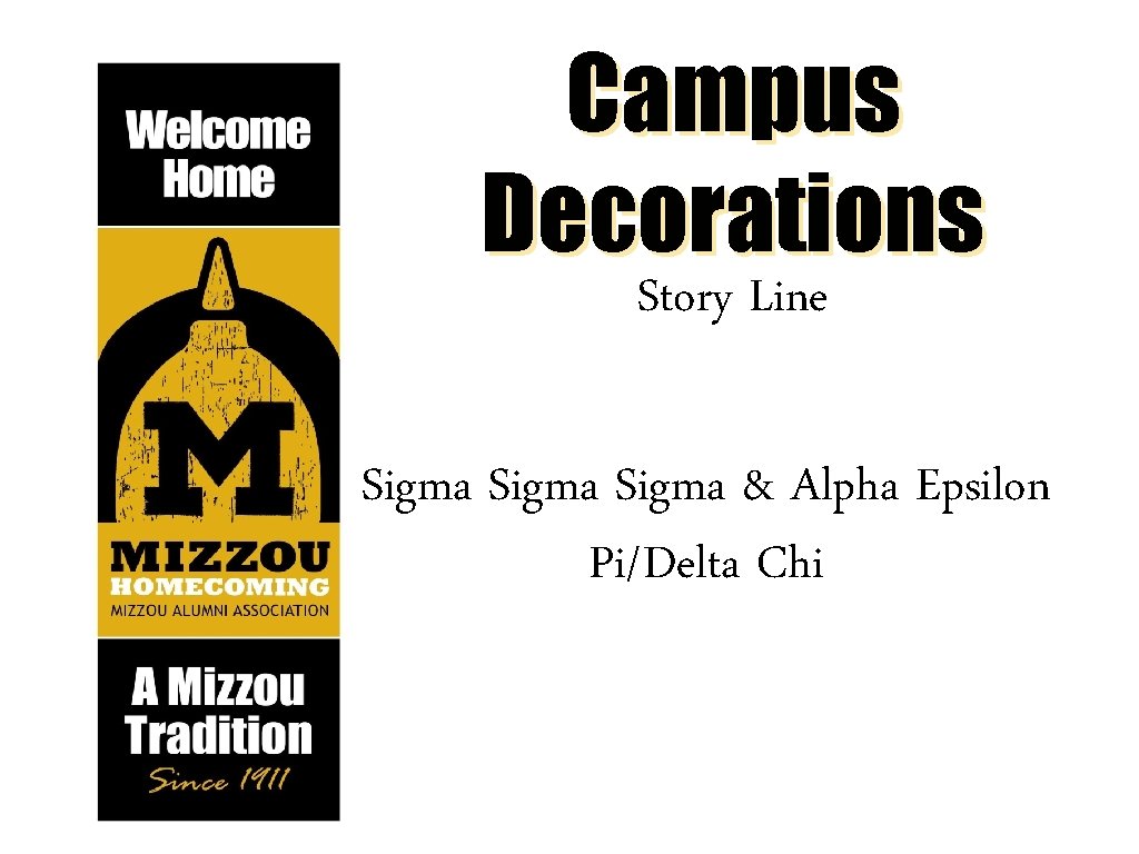 Campus Decorations Story Line Sigma & Alpha Epsilon Pi/Delta Chi 