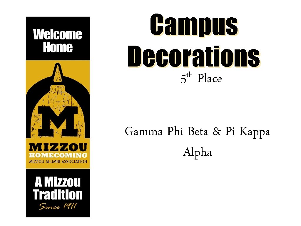 Campus Decorations th 5 Place Gamma Phi Beta & Pi Kappa Alpha 