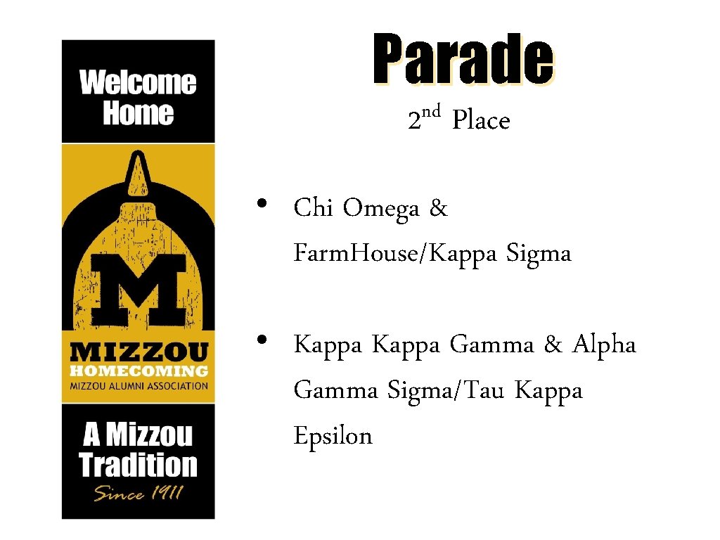 Parade nd 2 Place • Chi Omega & Farm. House/Kappa Sigma • Kappa Gamma