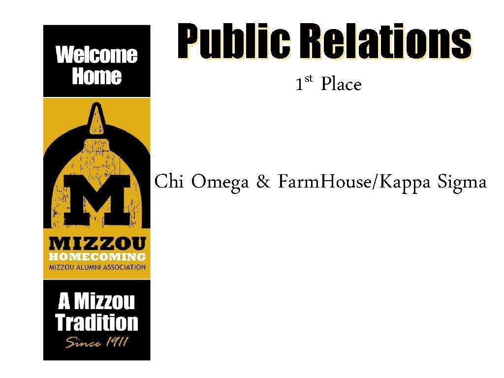 Public Relations st 1 Place Chi Omega & Farm. House/Kappa Sigma 