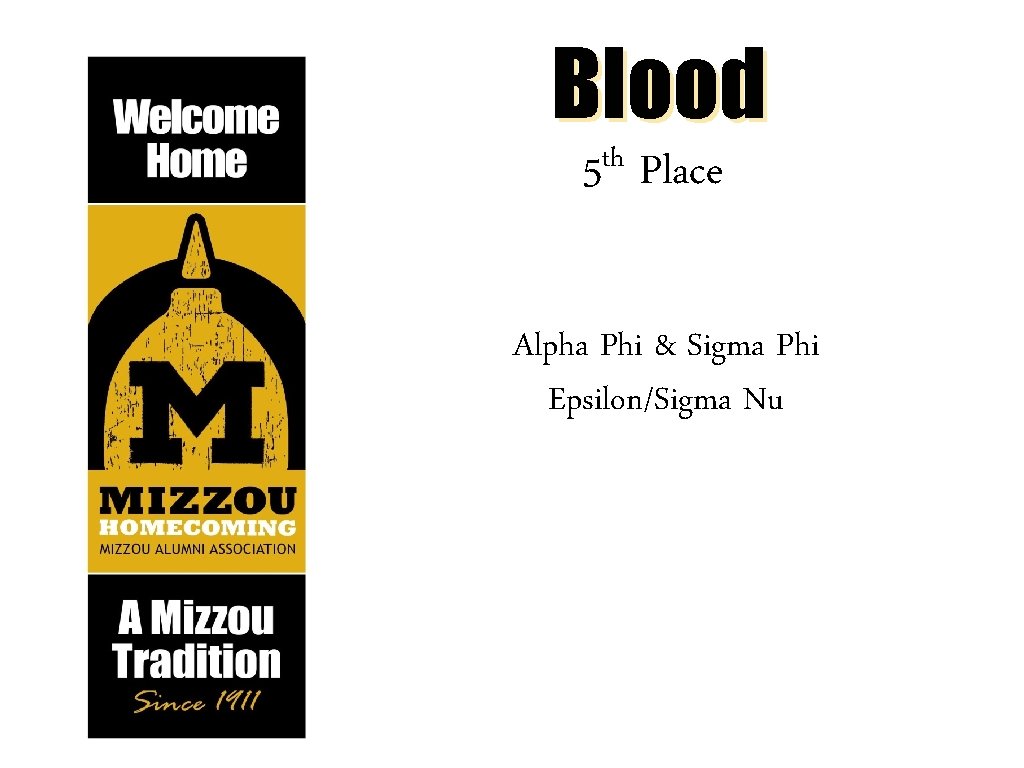 Blood th 5 Place Alpha Phi & Sigma Phi Epsilon/Sigma Nu 
