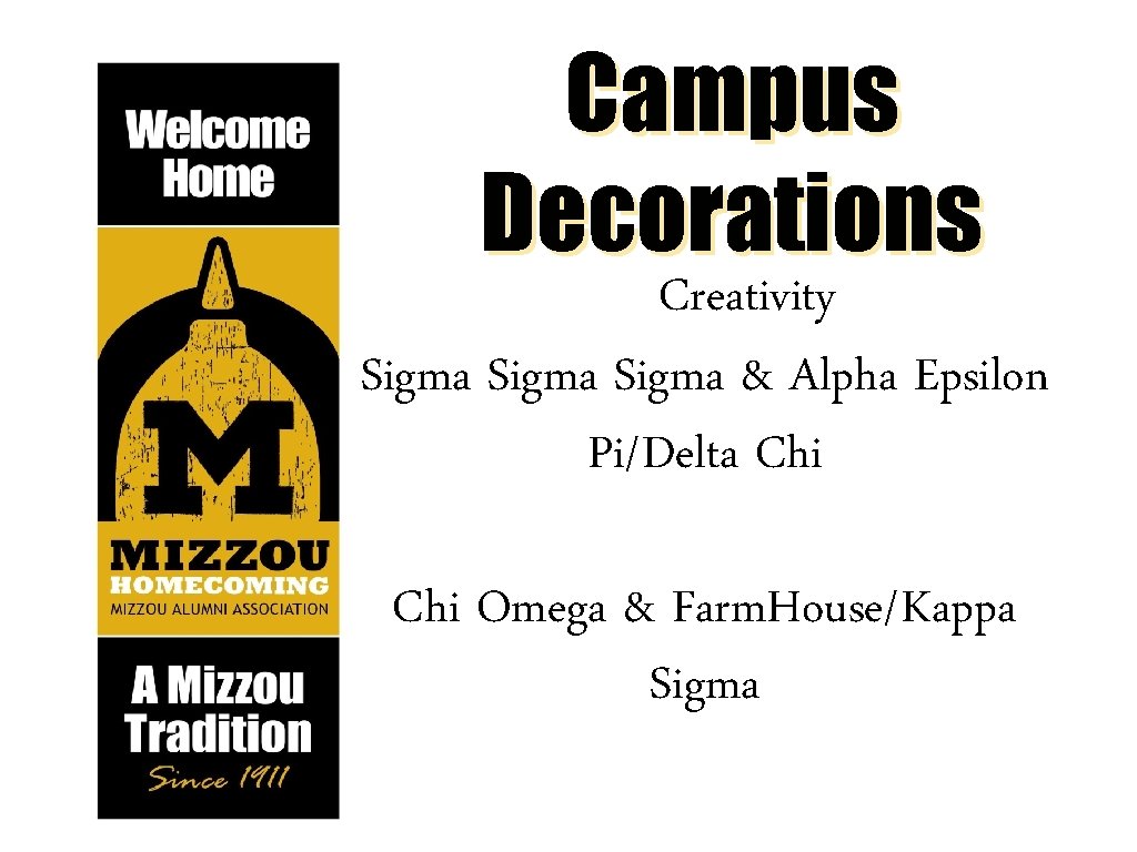 Campus Decorations Creativity Sigma & Alpha Epsilon Pi/Delta Chi Omega & Farm. House/Kappa Sigma