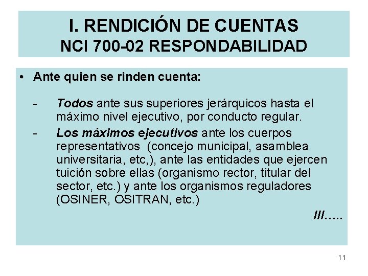 I. RENDICIÓN DE CUENTAS NCI 700 -02 RESPONDABILIDAD • Ante quien se rinden cuenta: