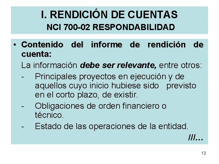 I. RENDICIÓN DE CUENTAS NCI 700 -02 RESPONDABILIDAD • Contenido del informe de rendición