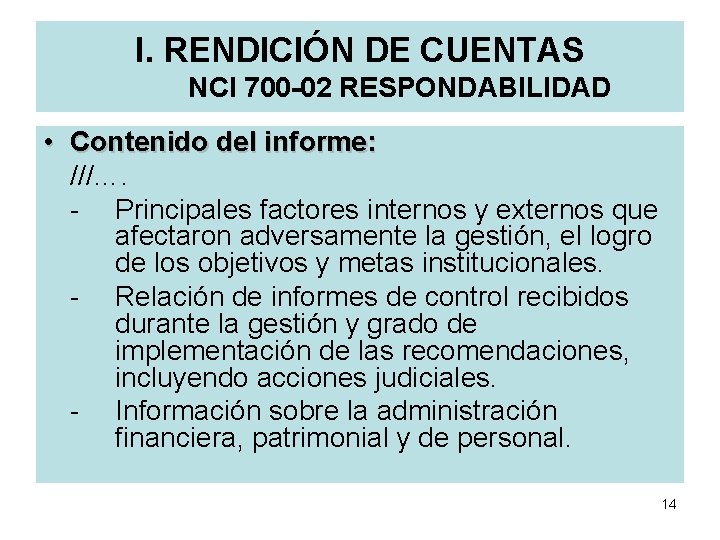 I. RENDICIÓN DE CUENTAS NCI 700 -02 RESPONDABILIDAD • Contenido del informe: ///…. -