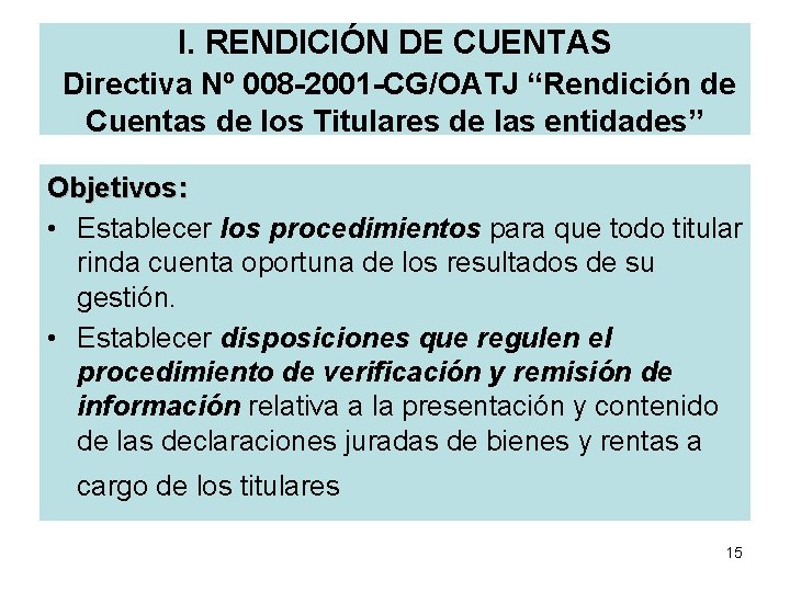 I. RENDICIÓN DE CUENTAS Directiva Nº 008 -2001 -CG/OATJ “Rendición de Cuentas de los