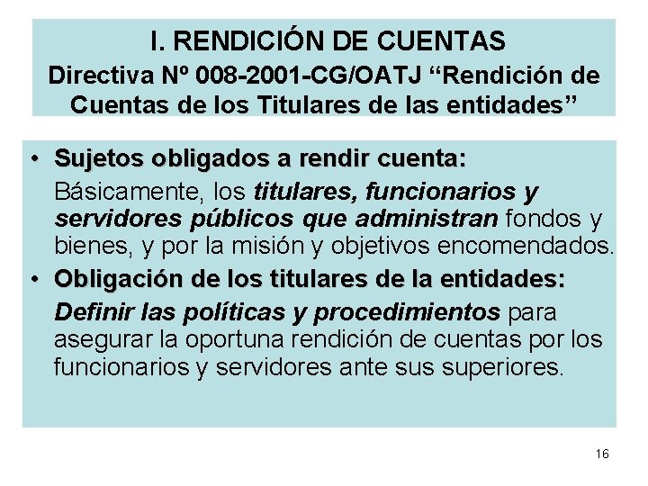 I. RENDICIÓN DE CUENTAS Directiva Nº 008 -2001 -CG/OATJ “Rendición de Cuentas de los