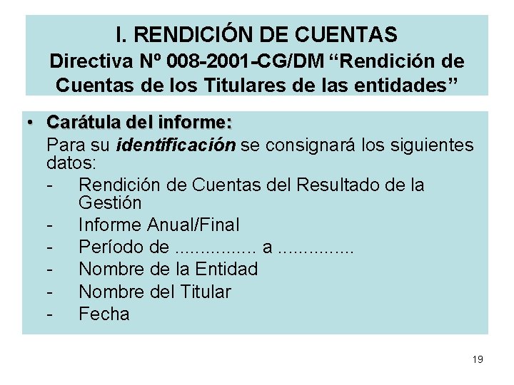 I. RENDICIÓN DE CUENTAS Directiva Nº 008 -2001 -CG/DM “Rendición de Cuentas de los