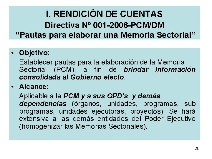 I. RENDICIÓN DE CUENTAS Directiva Nº 001 -2006 -PCM/DM “Pautas para elaborar una Memoria