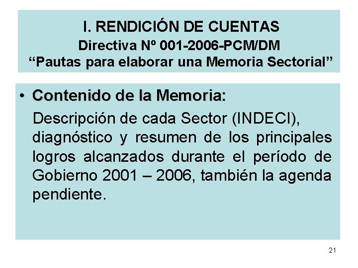 I. RENDICIÓN DE CUENTAS Directiva Nº 001 -2006 -PCM/DM “Pautas para elaborar una Memoria