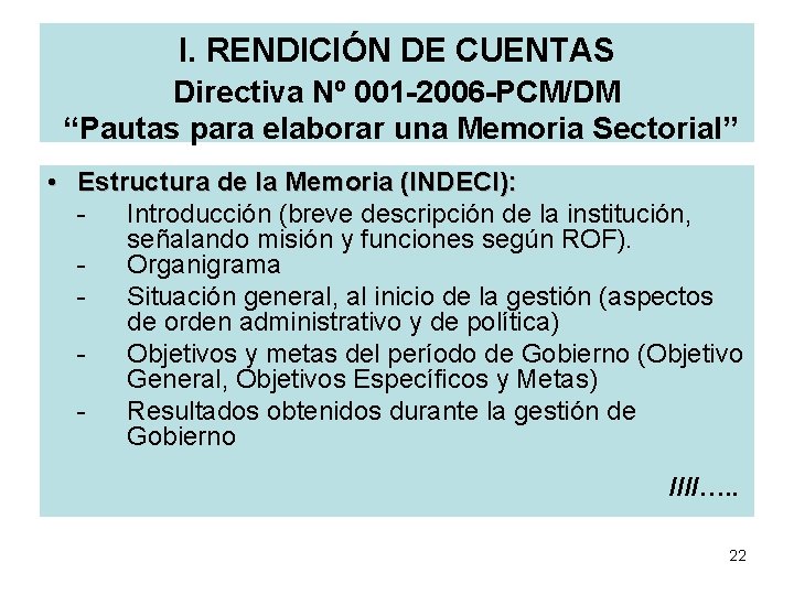 I. RENDICIÓN DE CUENTAS Directiva Nº 001 -2006 -PCM/DM “Pautas para elaborar una Memoria