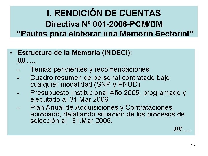 I. RENDICIÓN DE CUENTAS Directiva Nº 001 -2006 -PCM/DM “Pautas para elaborar una Memoria