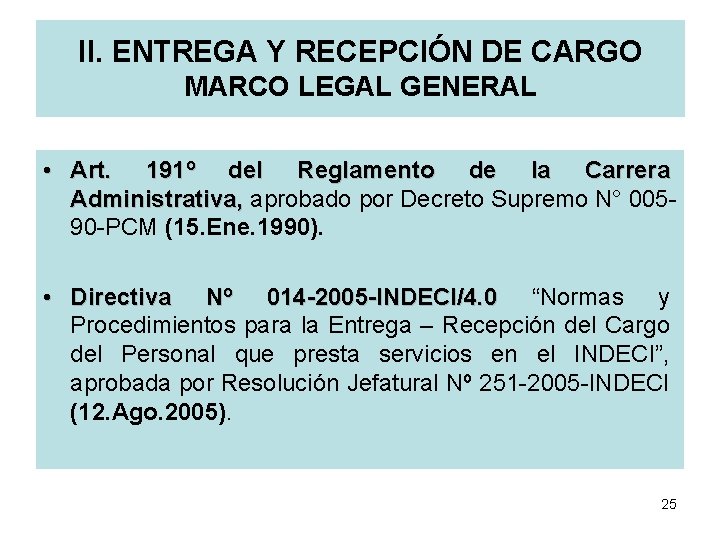 II. ENTREGA Y RECEPCIÓN DE CARGO MARCO LEGAL GENERAL • Art. 191º del Reglamento