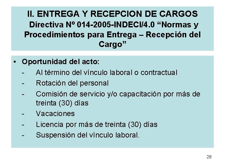 II. ENTREGA Y RECEPCION DE CARGOS Directiva Nº 014 -2005 -INDECI/4. 0 “Normas y