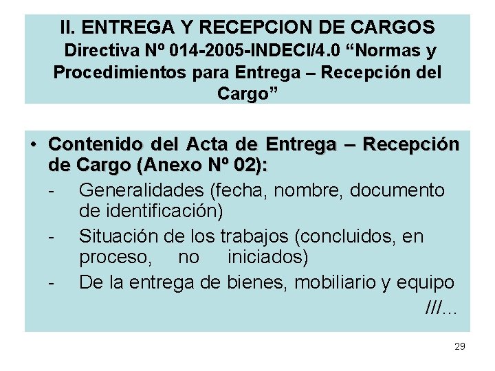 II. ENTREGA Y RECEPCION DE CARGOS Directiva Nº 014 -2005 -INDECI/4. 0 “Normas y
