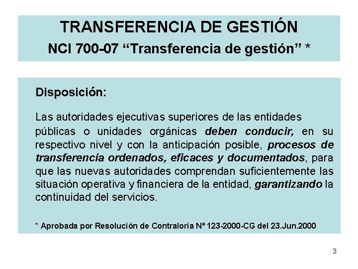 TRANSFERENCIA DE GESTIÓN NCI 700 -07 “Transferencia de gestión” * Disposición: Las autoridades ejecutivas