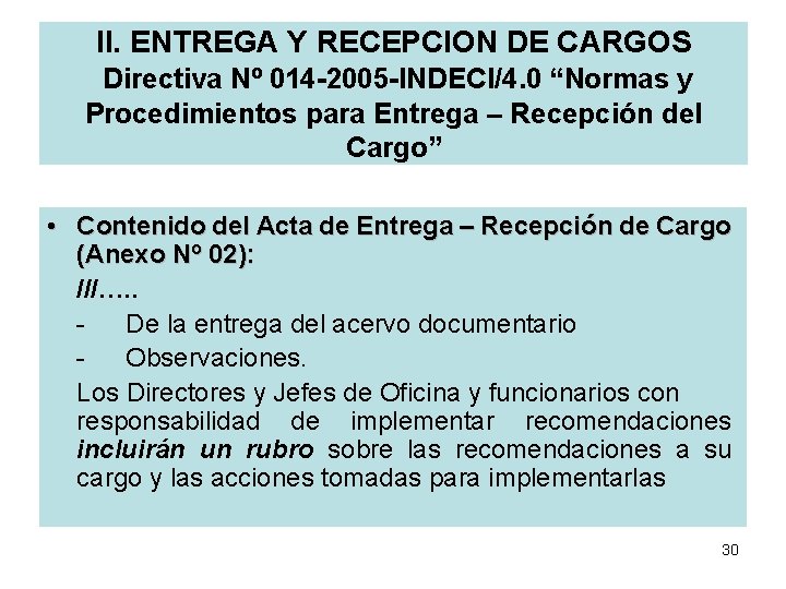 II. ENTREGA Y RECEPCION DE CARGOS Directiva Nº 014 -2005 -INDECI/4. 0 “Normas y