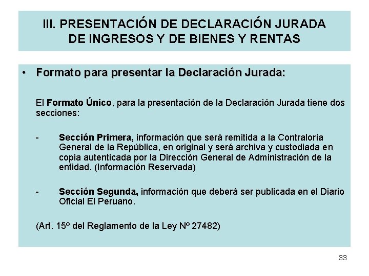 III. PRESENTACIÓN DE DECLARACIÓN JURADA DE INGRESOS Y DE BIENES Y RENTAS • Formato