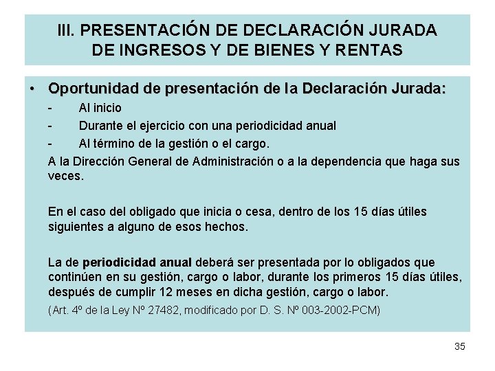 III. PRESENTACIÓN DE DECLARACIÓN JURADA DE INGRESOS Y DE BIENES Y RENTAS • Oportunidad