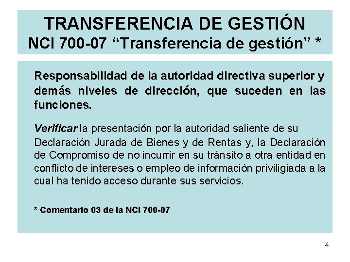 TRANSFERENCIA DE GESTIÓN NCI 700 -07 “Transferencia de gestión” * Responsabilidad de la autoridad