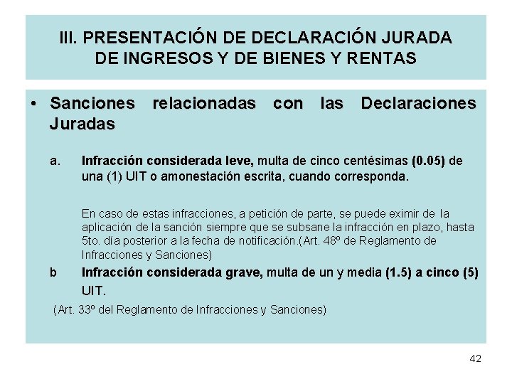 III. PRESENTACIÓN DE DECLARACIÓN JURADA DE INGRESOS Y DE BIENES Y RENTAS • Sanciones