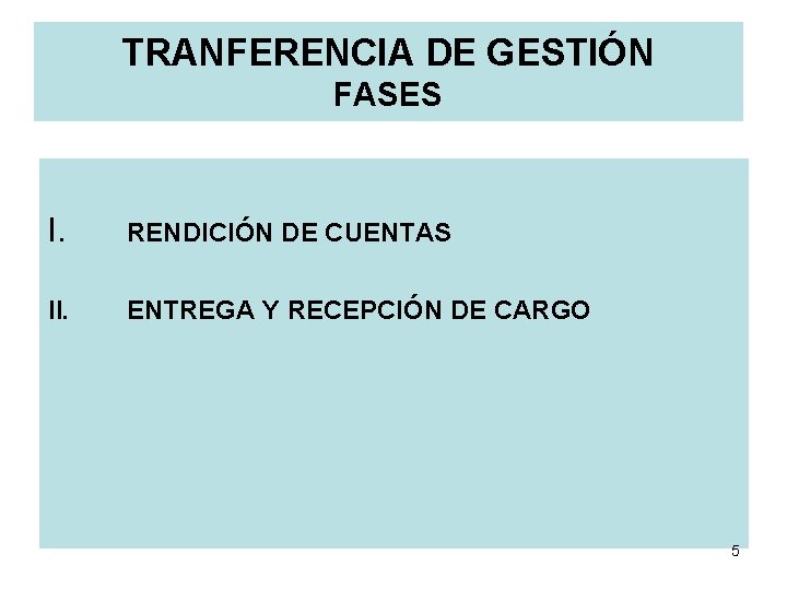 TRANFERENCIA DE GESTIÓN FASES I. RENDICIÓN DE CUENTAS II. ENTREGA Y RECEPCIÓN DE CARGO