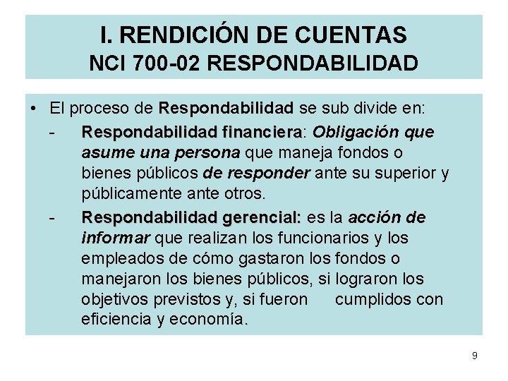 I. RENDICIÓN DE CUENTAS NCI 700 -02 RESPONDABILIDAD • El proceso de Respondabilidad se