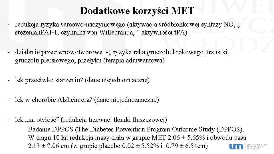 Dodatkowe korzyści MET - redukcja ryzyka sercowo-naczyniowego (aktywacja śródbłonkowej syntazy NO, ↓ stężenian. PAI-1,