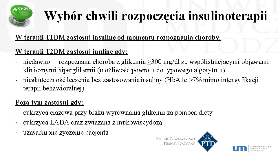 Wybór chwili rozpoczęcia insulinoterapii W terapii T 1 DM zastosuj insulinę od momentu rozpoznania