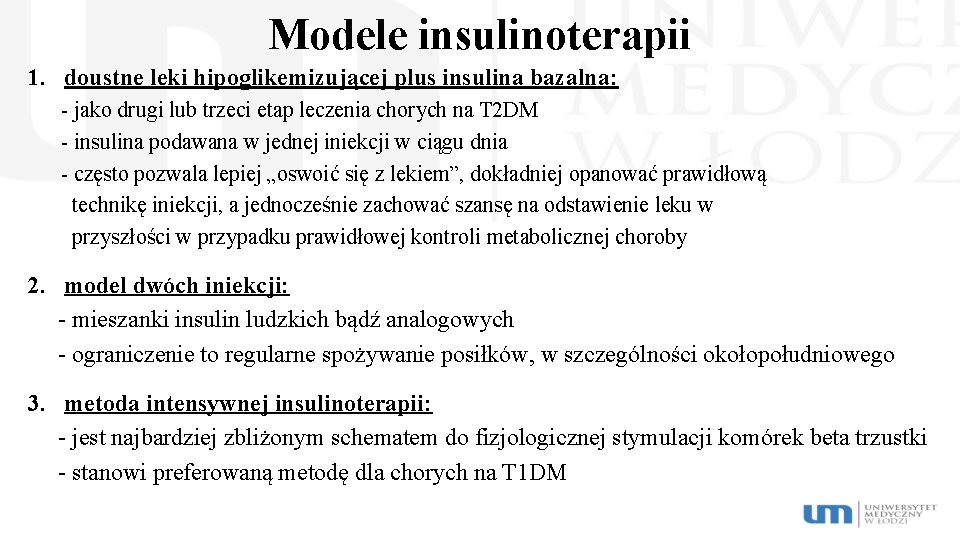 Modele insulinoterapii 1. doustne leki hipoglikemizującej plus insulina bazalna: - jako drugi lub trzeci