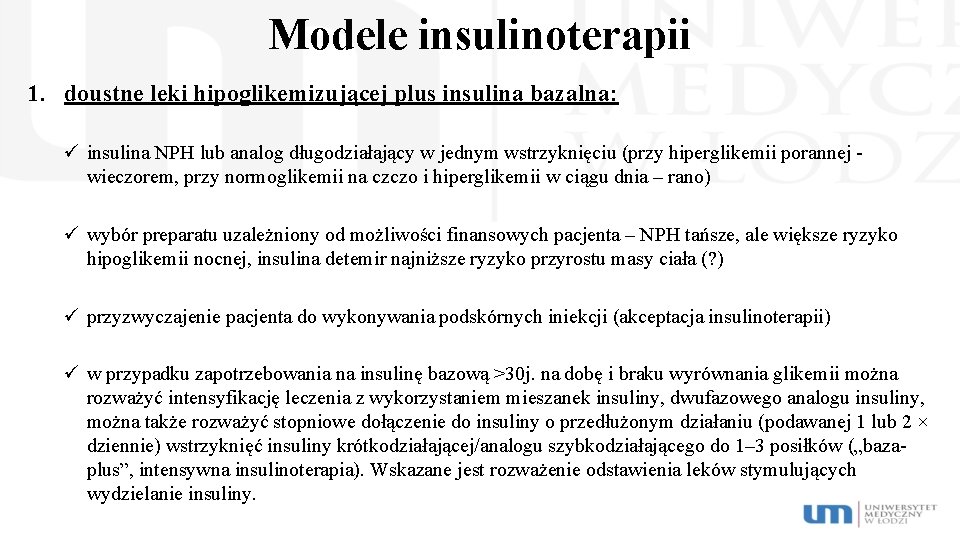 Modele insulinoterapii 1. doustne leki hipoglikemizującej plus insulina bazalna: ü insulina NPH lub analog