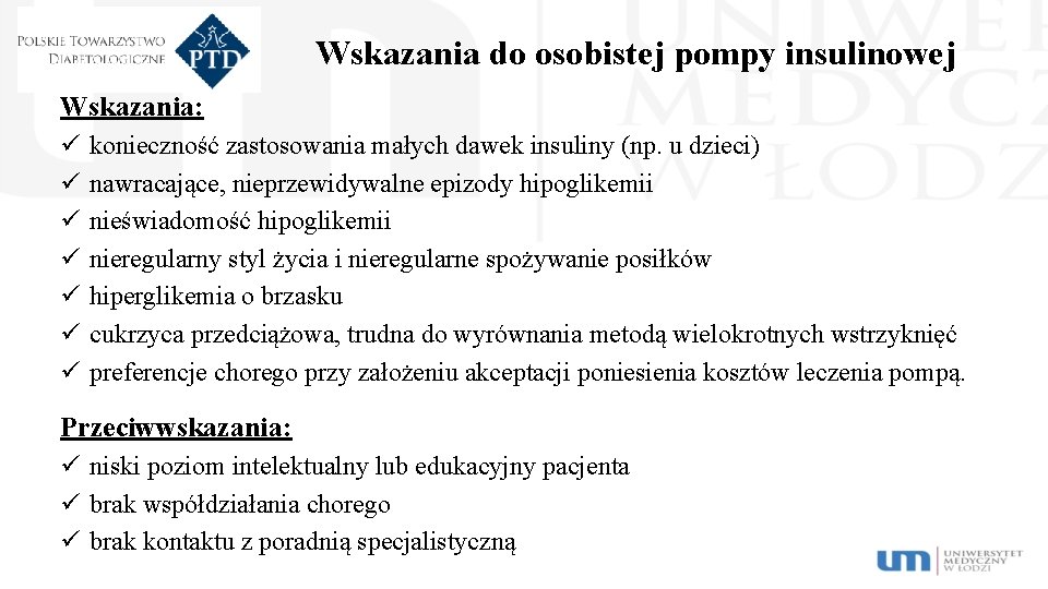 Wskazania do osobistej pompy insulinowej Wskazania: ü ü ü ü konieczność zastosowania małych dawek