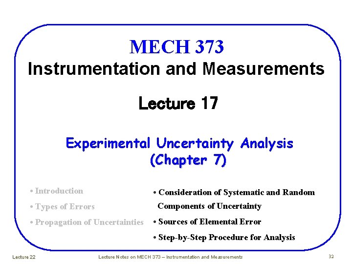 MECH 373 Instrumentation and Measurements Lecture 17 Experimental Uncertainty Analysis (Chapter 7) • Introduction MECH 373 Instrumentation and Measurements Lecture 17 Experimental Uncertainty Analysis (Chapter 7) • Introduction