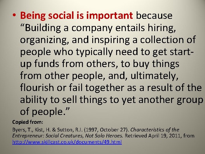  • Being social is important because “Building a company entails hiring, organizing, and