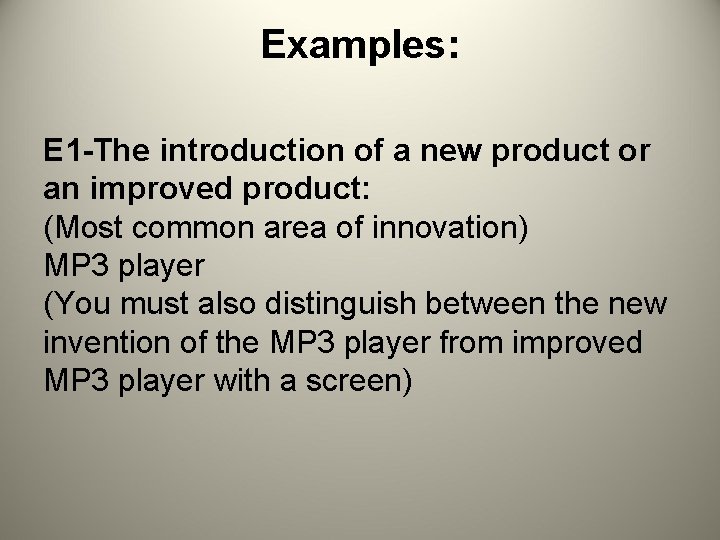 Examples: E 1 -The introduction of a new product or an improved product: (Most