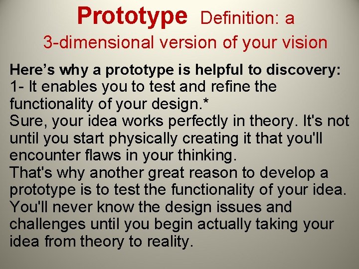 Prototype Definition: a 3 -dimensional version of your vision Here’s why a prototype is