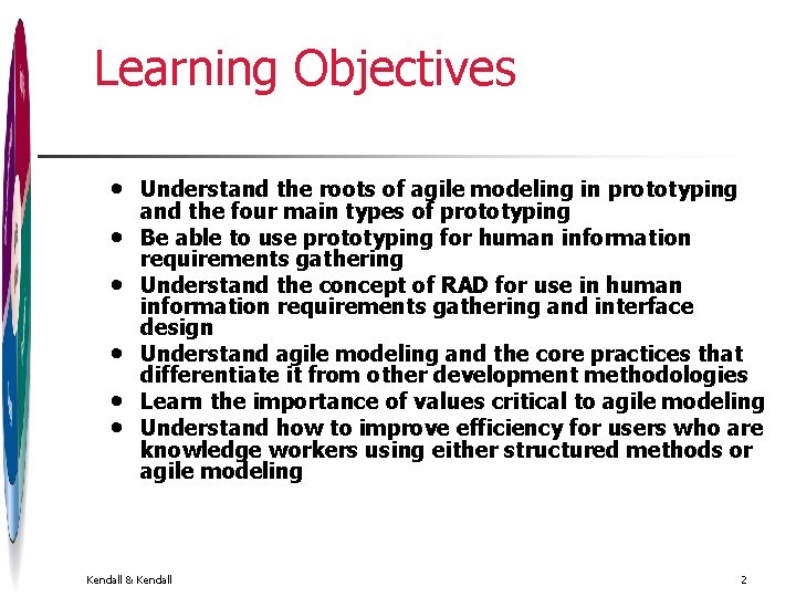 Learning Objectives • • • Understand the roots of agile modeling in prototyping and Learning Objectives • • • Understand the roots of agile modeling in prototyping and