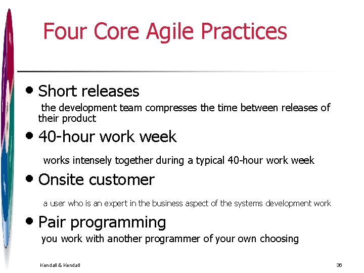 Four Core Agile Practices • Short releases the development team compresses the time between Four Core Agile Practices • Short releases the development team compresses the time between