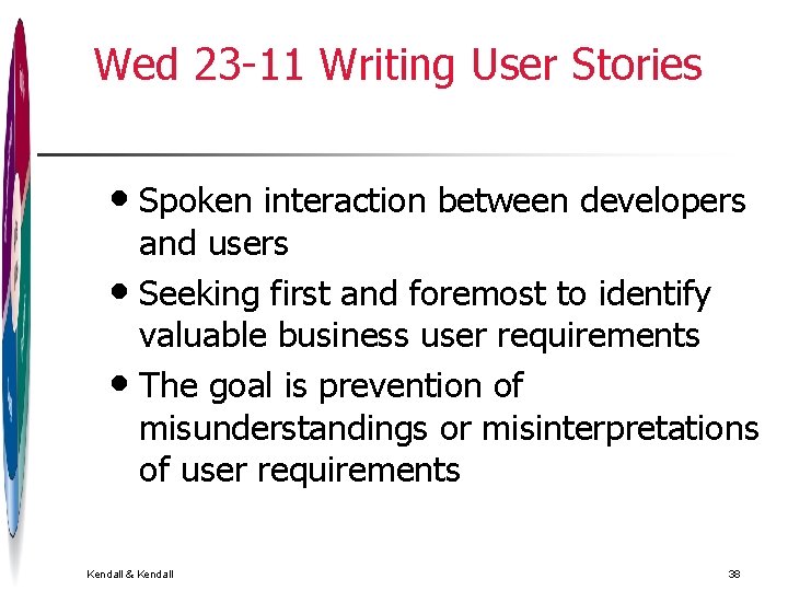 Wed 23 -11 Writing User Stories • Spoken interaction between developers and users • Wed 23 -11 Writing User Stories • Spoken interaction between developers and users •