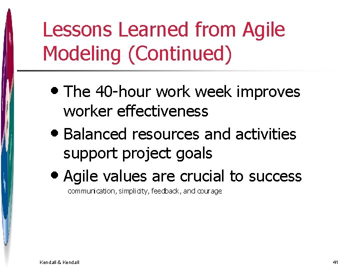 Lessons Learned from Agile Modeling (Continued) • The 40 -hour work week improves worker Lessons Learned from Agile Modeling (Continued) • The 40 -hour work week improves worker