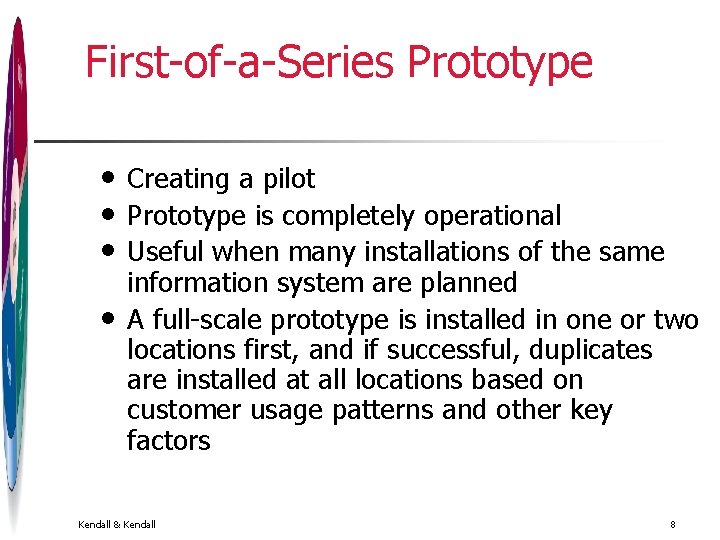 First-of-a-Series Prototype • • Creating a pilot Prototype is completely operational Useful when many First-of-a-Series Prototype • • Creating a pilot Prototype is completely operational Useful when many