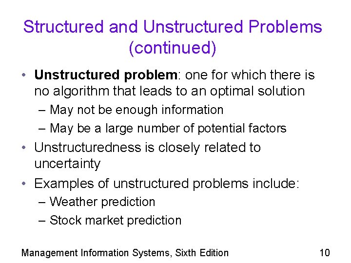 Structured and Unstructured Problems (continued) • Unstructured problem: one for which there is no