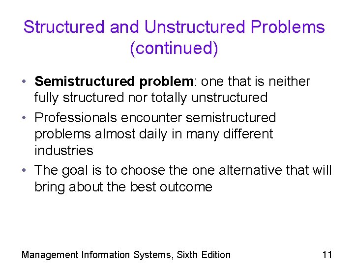 Structured and Unstructured Problems (continued) • Semistructured problem: one that is neither fully structured