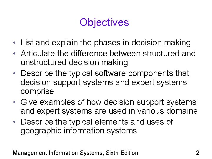 Objectives • List and explain the phases in decision making • Articulate the difference