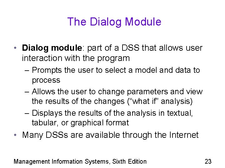 The Dialog Module • Dialog module: part of a DSS that allows user interaction