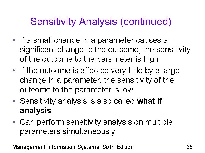 Sensitivity Analysis (continued) • If a small change in a parameter causes a significant